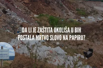 Da li je zaštita okoliša u BiH postala mrtvo slovo na papiru